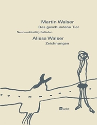 Buchcover: Martin Walser. Das geschundene Tier - Neunundreißig Balladen. Rowohlt Verlag, Hamburg, 2007.