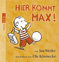 Buchcover: Ole Könnecke / Jan Weiler. Hier kommt Max - (Ab 6 Jahre). Rowohlt Verlag, Hamburg, 2009.
