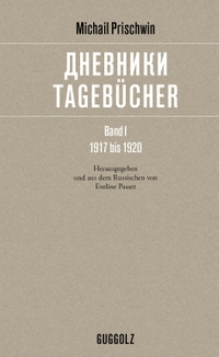 Buchcover: Michail Prischwin. Michail Prischwin: Tagebücher, Band I - 1917 bis 1920. Guggolz Verlag, Berlin, 2019.