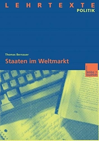 Buchcover: Thomas Bernauer. Staaten im Weltmarkt - Zur Handlungsfähigkeit von Staaten trotz wirtschaftlicher Globalisierung. Leske und Budrich Verlag, Opladen, 2000.