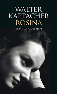Buchcover: Walter Kappacher. Rosina - Erzählung. Deuticke Verlag, Wien, 2010.