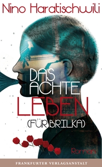 Cover: Nino Haratischwili. Das achte Leben (Für Brilka) - Roman. Frankfurter Verlagsanstalt, Frankfurt am Main, 2014.
