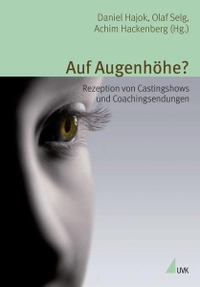 Buchcover: Auf Augenhöhe? - Rezeption von Castingshows und Coachingsendungen. UVK Verlagsgesellschaft, Konstanz, 2011.