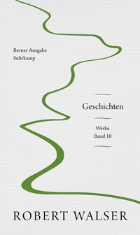 Buchcover: Robert Walser. Robert Walser: Geschichten - Werke. Berner Ausgabe, Band 10. Suhrkamp Verlag, Berlin, 2021.