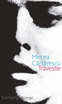 Buchcover: Mircea Cartarescu. Travestie - Roman. Suhrkamp Verlag, Berlin, 2010.