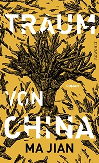 Cover: Ma Jian. Traum von China - Roman. Rowohlt Verlag, Hamburg, 2019.