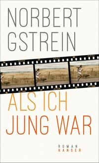 Buchcover: Norbert Gstrein. Als ich jung war - Roman. Carl Hanser Verlag, München, 2019.