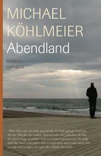 Buchcover: Michael Köhlmeier. Abendland - Roman. Carl Hanser Verlag, München, 2007.