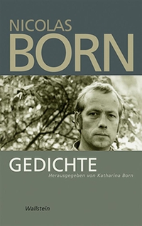 Buchcover: Nicolas Born. Nicolas Born: Gedichte. Wallstein Verlag, Göttingen, 2004.