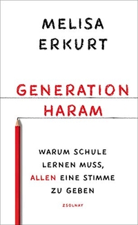 Buchcover: Melisa Erkurt. Generation haram - Warum Schule lernen muss, allen eine Stimme zu geben. Zsolnay Verlag, Wien, 2020.
