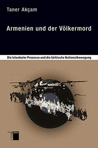 Buchcover: Taner Akcam. Armenien und der Völkermord - Die Istanbuler Prozesse und die türkische Nationalbewegung. Neuausgabe. Hamburger Edition, Hamburg, 2004.