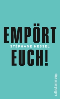 Buchcover: Stephane Hessel. Empört Euch!. Ullstein Verlag, Berlin, 2011.