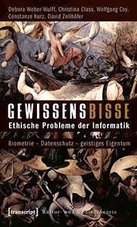 Buchcover: Constanze Kurz. Gewissensbisse - Ethische Probleme der Informatik. Biometrie-Datenschutz-geistiges Eigentum. Transcript Verlag, Bielefeld, 2009.