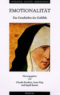Buchcover: Claudia Benthien / Anne Fleig / Ingrid Kasten (Hg.). Emotionalität - Zur Geschichte der Gefühle. Böhlau Verlag, Wien - Köln - Weimar, 2000.