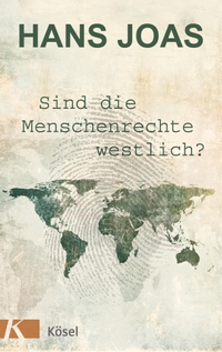 Buchcover: Hans Joas. Sind die Menschenrechte westlich?. Kösel Verlag, München, 2015.