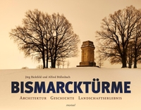 Cover: Jörg Bielefeld / Alfred Büllesbach. Bismarcktürme - Architektur, Geschichte, Landschaftserlebnis. Morisel, München, 2014.