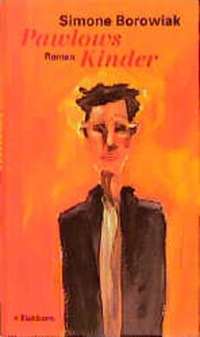 Simone Borowiak. Pawlows Kinder - Roman. Eichborn Verlag, Köln, 1999.