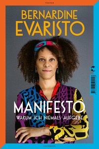 Cover: Bernardine Evaristo. Manifesto - Warum ich niemals aufgebe. Tropen Verlag, Stuttgart, 2022.