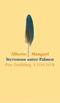 Buchcover: Alberto Manguel. Stevenson unter Palmen - Eine metaphysische Kriminalgeschichte. S. Fischer Verlag, Frankfurt am Main, 2003.