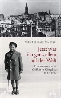 Buchcover: Hans-Burkhard Sumowski. "Jetzt war ich ganz allein auf der Welt" - Erinnerungen an eine Kindheit in Königsberg. 1944-1947. Deutsche Verlags-Anstalt (DVA), München, 2007.