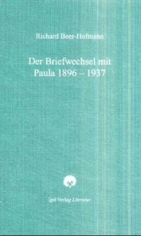 Buchcover: Richard Beer-Hofmann. Richard Beer-Hofmann: Große Werkausgabe - Band 8: Der Briefwechsel mit Paula 1896-1937. Igel Verlag, Oldenburg, 2002.