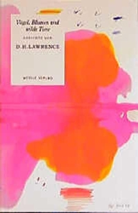Buchcover: D. H. Lawrence. Vögel, Blumen und wilde Tiere - Gedichte. Weidle Verlag, Bonn, 2000.