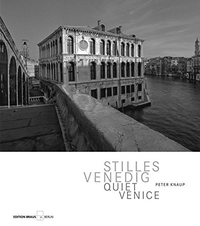 Buchcover: Peter Knaup. Stilles Venedig - Deutsch - Englisch. Edition Braus, Berlin, 2011.