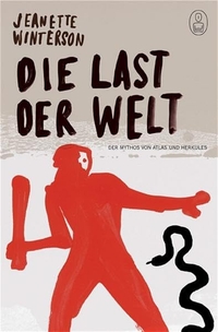 Cover: Jeanette Winterson. Die Last der Welt - Der Mythos von Atlas und Herkules. Berlin Verlag, Berlin, 2005.