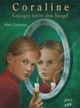 Cover: Neil Gaiman. Coraline - Gefangen hinter dem Spiegel (Ab 10 Jahre). Arena Verlag, Würzburg, 2005.
