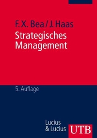 Buchcover: Franz Xaver Bea / Jürgen Haas. Strategisches Management - Grundwissen der Ökonomik. Lucius und Lucius, Stuttgart, 2001.