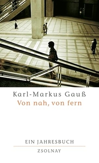 Buchcover: Karl-Markus Gauß. Von nah, von fern - Ein Jahresbuch. Zsolnay Verlag, Wien, 2003.