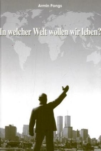 Buchcover: In welcher Welt wollen wir leben? - Band 1: Nationalstaat und Demokratie in Zeiten der Globalisierung. Dilemma Verlag, München, 2004.