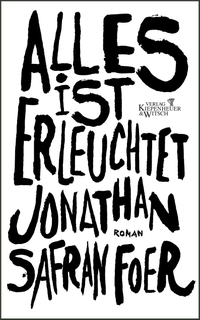 Buchcover: Jonathan Safran Foer. Alles ist erleuchtet - Roman. Kiepenheuer und Witsch Verlag, Köln, 2003.