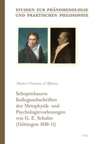 Buchcover: Arthur Schopenhauer. Schopenhauers Kollegnachschriften der Metaphysik- und Psychologievorlesungen von G. E. Schulze (Göttingen 1810-11) . Ergon Verlag, Würzburg, 2008.