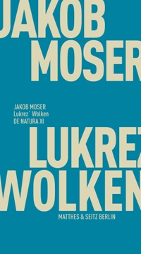 Jakob Moser. Lukrez' Wolken - Naturgewalt und Phantasma. Matthes und Seitz, Berlin, 2026.