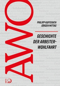 Buchcover: Philipp Kufferath / Jürgen Mittag. Geschichte der Arbeiterwohlfahrt (AWO). J. H. W. Dietz Nachf. Verlag, Bonn, 2019.