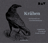 Buchcover: Cord Riechelmann. Krähen. Ein Portrait - 3 CDs. Der Audio Verlag (DAV), Berlin, 2020.