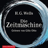 Buchcover: H.G. Wells. Die Zeitmaschine - 4 CDs. Ungekürzte Lesung von Götz Otto. Hörbuch Hamburg, Hamburg, 2016.