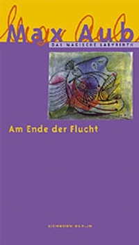 Buchcover: Max Aub. Am Ende der Flucht - Das magische Labyrinth, Band 5. Eichborn Verlag, Köln, 2002.