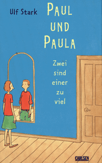 Buchcover: Ulf Stark. Paul und Paula - Zwei sind einer zuviel. (Ab 10 Jahre). Carlsen Verlag, Hamburg, 2000.