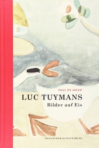 Buchcover: Paul de Moor / Luc Tuymans. Luc Tuymans: Bilder auf Eis - Ab 12 Jahre. Deutscher Kunstverlag, München, 2011.