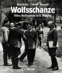 Buchcover: Robert Conrad / Uwe Neumärker / Cord Woywodt. Wolfsschanze - Hitlers Machtzentrale im II. Weltkrieg. Ch. Links Verlag, Berlin, 1999.