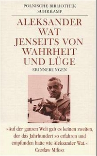 Buchcover: Aleksander Wat. Jenseits von Wahrheit und Lüge - Mein Jahrhundert. Gesprochene Erinnerungen 1926-1945. Suhrkamp Verlag, Berlin, 2000.