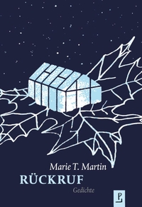 Buchcover: Marie T. Martin. Rückruf - Gedichte. Poetenladen, Leipzig, 2020.