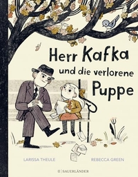 Buchcover: Rebecca Green / Larissa Theule. Herr Kafka und die verlorene Puppe - (ab 5 Jahren) . Fischer Sauerländer Verlag, Düsseldorf, 2024.