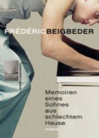 Buchcover: Frederic Beigbeder. Memoiren eines Sohnes aus schlechtem Hause - Roman. Rowohlt Verlag, Hamburg, 2001.