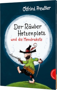 Buchcover: Otfried Preußler. Der Räuber Hotzenplotz und die Mondrakete - Ab 6 Jahre. Thienemann Verlag, Stuttgart, 2018.