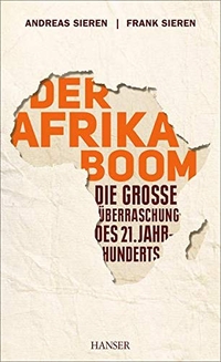 Buchcover: Andreas Sieren / Frank Sieren. Der Afrika-Boom - Die große Überraschung des 21. Jahrhunderts. Carl Hanser Verlag, München, 2015.