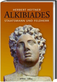 Buchcover: Herbert Heftner. Alkibiades - Staatsmann und Feldherr. Primus Verlag, Darmstadt, 2011.
