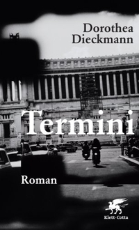 Buchcover: Dorothea Dieckmann. Termini - Roman. Klett-Cotta Verlag, Stuttgart, 2009.